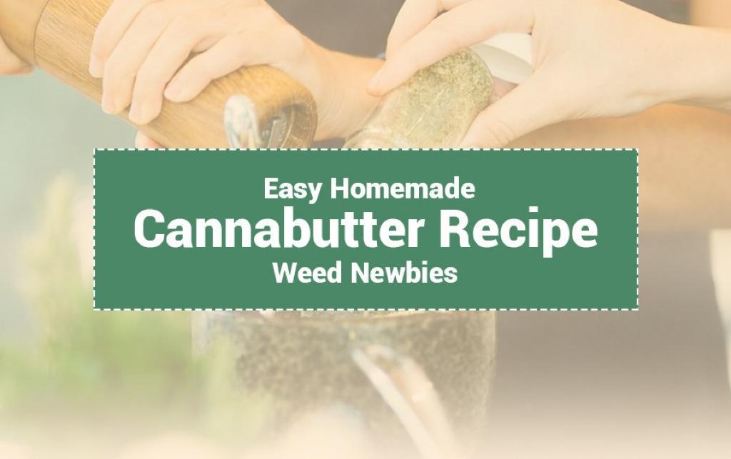 Easy Homemade Cannabutter Recipe For Weed Newbies