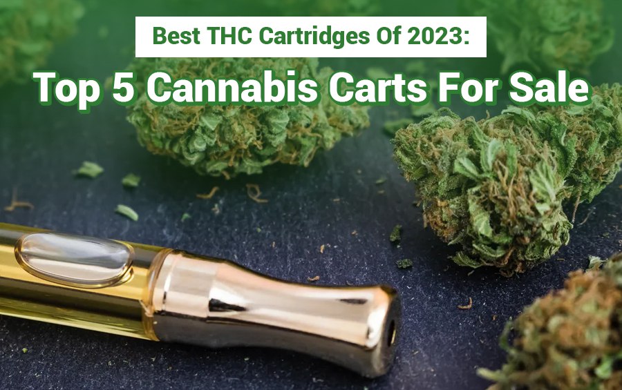 Best THC Cartridges Of 2023: Top 5 Cannabis Carts For Sale